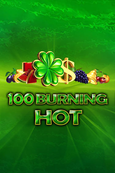 Играй в слот 100 Burning Hot без регистрации | Казино Азино777