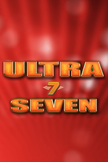 Играй в слот Ultra Seven без регистрации | Казино Азино777